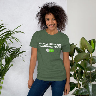 Family Reunion Planning Mode ON Unisex T-Shirt