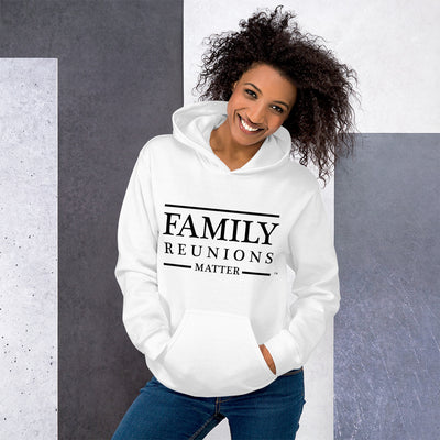 Family Reunions Matter Unisex Hoodie