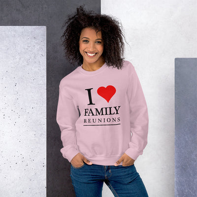 I Love Family Reunions Unisex Sweatshirt