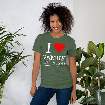 I Love Family Reunions Unisex T-Shirt