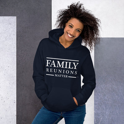 Family Reunions Matter Unisex Hoodie