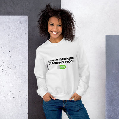 Family Reunion Planning Mode On Unisex Sweatshirt