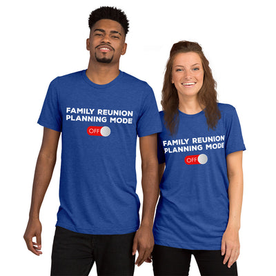 Family Reunion Mode Off unisex Tri-blend t-shirt