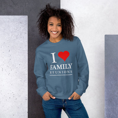 I Love Family Reunions Unisex Sweatshirt