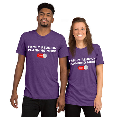 Family Reunion Mode Off unisex Tri-blend t-shirt