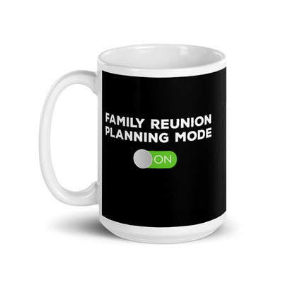 Family Reunion Mode ON white Mug