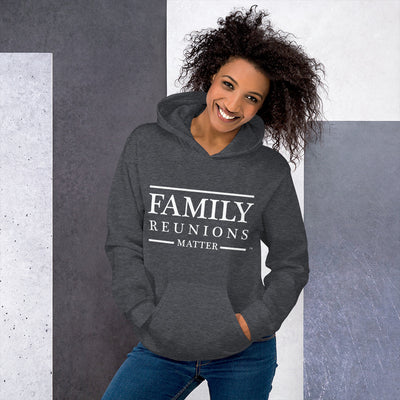 Family Reunions Matter Unisex Hoodie