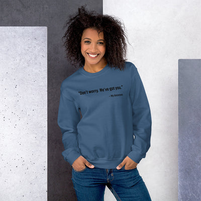 "Don't worry.  We've got you."- My Ancestors Unisex Sweatshirt