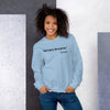 "Don't worry.  We've got you."- My Ancestors Unisex Sweatshirt