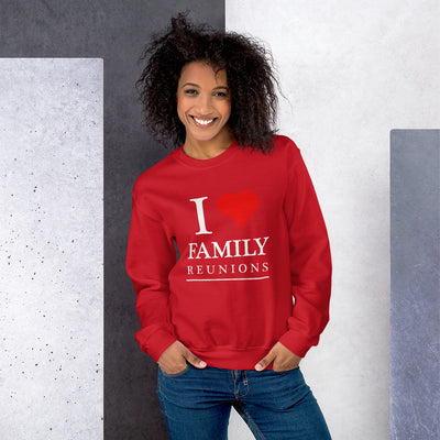 I Love Family Reunions Unisex Sweatshirt