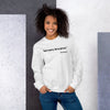 "Don't worry.  We've got you."- My Ancestors Unisex Sweatshirt