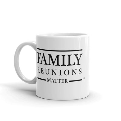 Family Reunions Matter Mug