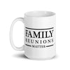 Family Reunions Matter Mug